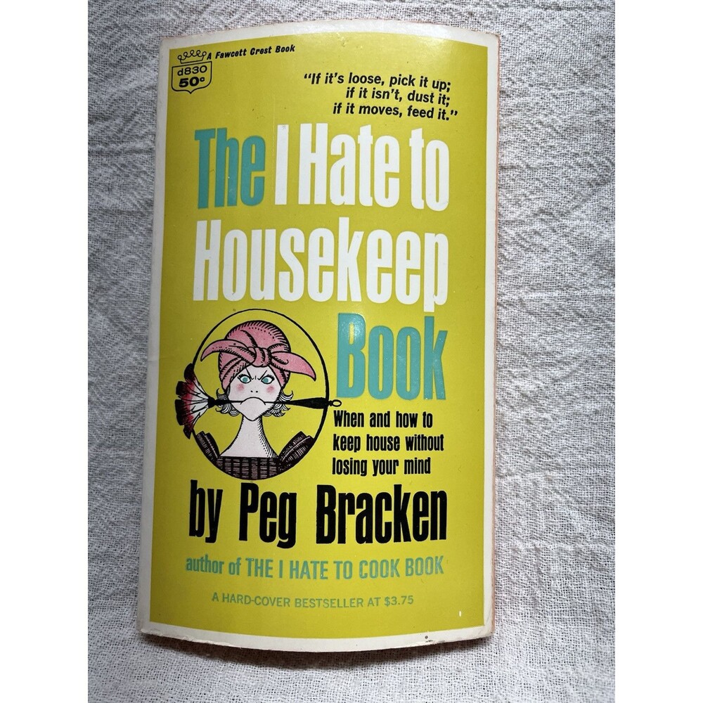 The I Hate to Housekeep Book by Peg Bracken